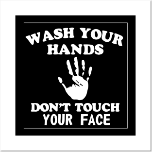 Wash Your Hands Don’t Touch Your Face T-Shirt Posters and Art